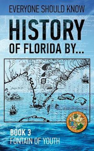 History of Florida By... Book 3. Fountain of Youth.