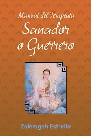 Manual del Terapeuta, Sanador O Guerrero