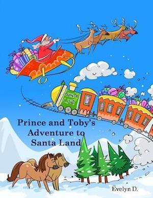 Prince and Toby's Adventure to Santa Land