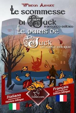 Le Scommesse Di Jack (Racconto Celtico) - Les Paris de Jack (Un Conte Celtique)