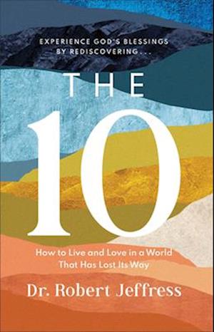 The 10 – How to Live and Love in a World That Has Lost Its Way