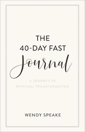 The 40–Day Fast Journal – A Journey to Spiritual Transformation