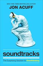 Soundtracks – The Surprising Solution to Overthinking