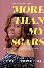 More Than My Scars - The Power of Perseverance, Unrelenting Faith, and Deciding What Defines You