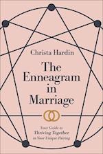 The Enneagram in Marriage – Your Guide to Thriving Together in Your Unique Pairing