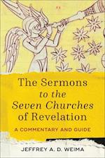 The Sermons to the Seven Churches of Revelation - A Commentary and Guide