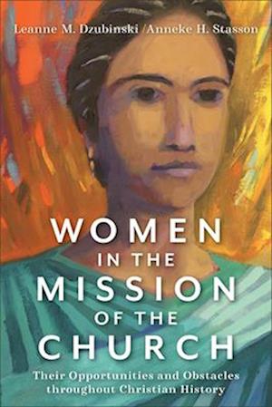 Women in the Mission of the Church - Their Opportunities and Obstacles throughout Christian History