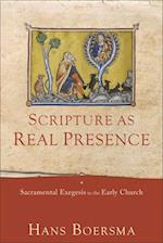 Scripture as Real Presence - Sacramental Exegesis in the Early Church