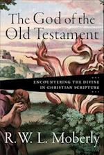 The God of the Old Testament - Encountering the Divine in Christian Scripture