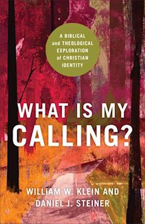 What Is My Calling? – A Biblical and Theological Exploration of Christian Identity