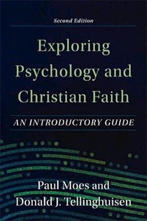 Exploring Psychology and Christian Faith - An Introductory Guide