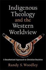 Indigenous Theology and the Western Worldview – A Decolonized Approach to Christian Doctrine