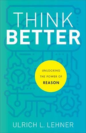 Think Better - Unlocking the Power of Reason