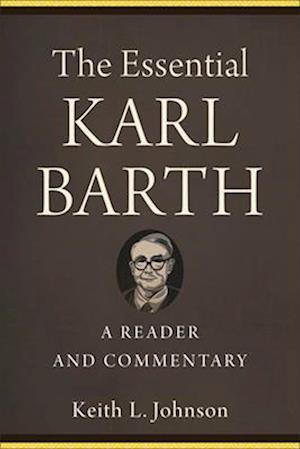 The Essential Karl Barth – A Reader and Commentary