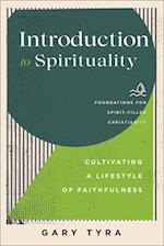 Introduction to Spirituality - Cultivating a Lifestyle of Faithfulness