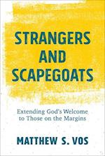Strangers and Scapegoats - Extending God`s Welcome to Those on the Margins