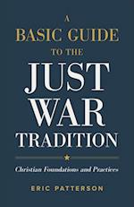 A Basic Guide to the Just War Tradition – Christian Foundations and Practices