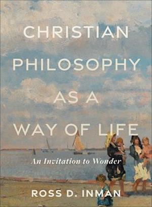 Christian Philosophy as a Way of Life – An Invitation to Wonder