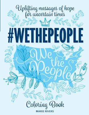 #WETHEPEOPLE Coloring Book: Uplifting Messages of Hope for Uncertain Times