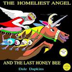The Homliest Angel and The Last Honey Bee