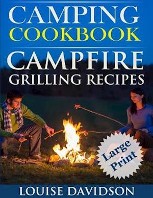 Camping Cookbook Campfire Grilling Recipes ***Large Print Edition ***