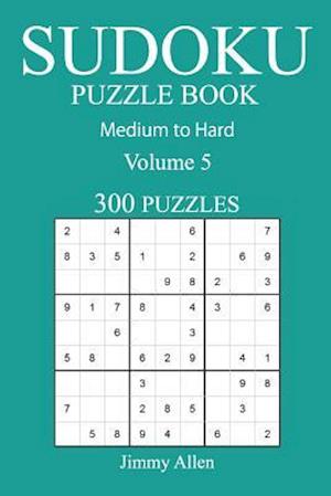 300 Medium to Hard Sudoku Puzzle Book