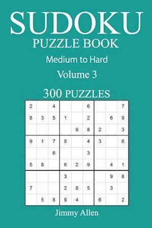 300 Medium to Hard Sudoku Puzzle Book