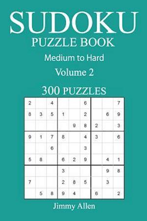 300 Medium to Hard Sudoku Puzzle Book