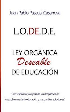 La L.O.De.D.E. (Ley Orgánica Deseable de Educación)
