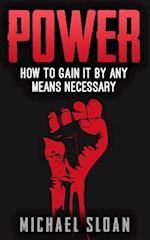 Power: How To Gain It By Any Means Necessary 