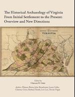 The Historical Archaeology of Virginia from Initial Settlement to the Present