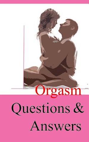 Orgasm Questions & Answers