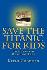 Save the Titanic for Kids: The English Reading Tree 