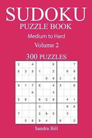 300 Medium to Hard Sudoku Puzzle Book