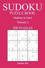 300 Medium to Hard Sudoku Puzzle Book