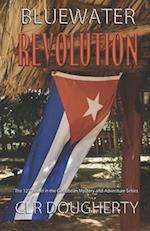 Bluewater Revolution: The Twelfth Novel in the Bluewater Thriller Series - Mystery and Adventure in Florida, Cuba, and the Caribbean 