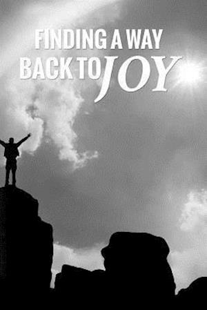 Finding A Way Back To Joy