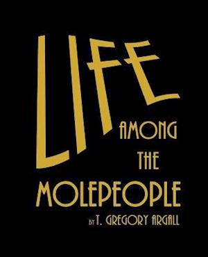 Life Among the Molepeople