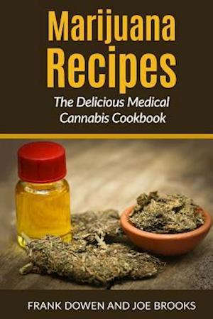 Marijuana Recipes - The Delicious Medical Cannabis Cookbook