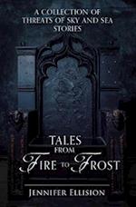 Tales from Fire to Frost