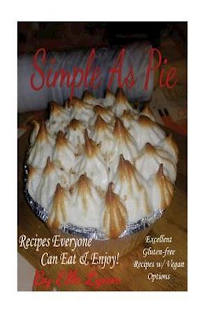 Simple as Pie - Recipes Everyone Can Eat & Enjoy