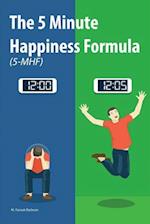 The 5 Minute Happiness Formula (5-Mhf)