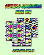 Seniors Colouring Book Two: Bigger Patterns for Easier Colouring 