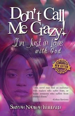 Don't Call Me Crazy! I'm Just in Love with God: 2nd Edition