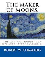 The Maker of Moons. by