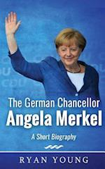 The German Chancellor Angela Merkel - A Short Biography