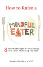 How to Raise a Mindful Eater