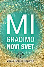 Mi Gradimo Novi Svet