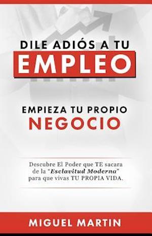 Dile Adios a Tu Empleo