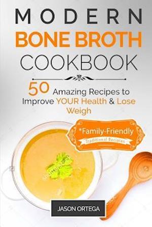 Modern Bone Broth Cookbook